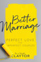 Better Marriage (Perfect Love for Imperfect Couples) by Ken Claytor, Tabatha Claytor, 9798887697420