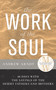 The Work of the Soul (40 Days with the Sayings of the Desert Fathers and Mothers) by Andrew Arndt, 9798887697482