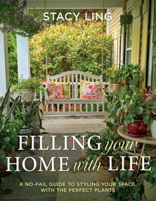 Filling Your Home with Life (A No-Fail Guide to Styling Your Space with the Perfect Plants (Tips for Caring for Indoor and Potted Plants)) by Stacy Ling, 9798887697567