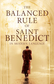 The Balanced Rule of Saint Benedict in Modern Language by Saint Benedict, 9798887697628