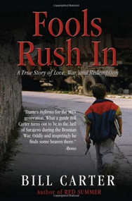 Fools Rush In (A True Story of Love, War, and Redemption) by Bill Carter, 9780982433294