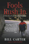 Fools Rush In (A True Story of Love, War, and Redemption) by Bill Carter, 9780982433294