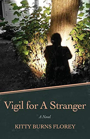 Vigil for a Stranger (A Novel) by Kitty Burns Florey, 9781497693586