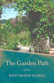 The Garden Path (A Novel) by Kitty Burns Florey, 9781497693593