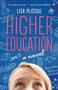 Higher Education (A Novel) by Lisa Pliscou, 9781497693906