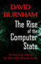 The Rise of the Computer State (The Threat to Our Freedoms, Our Ethics and our Democratic Process) by David Burnham, 9781497696976