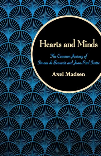 Hearts and Minds (The Common Journey of Simone de Beauvoir and Jean-Paul Sartre) by Axel Madsen, 9781504008792