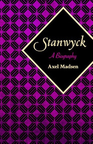 Stanwyck (A Biography) by Axel Madsen, 9781504008815
