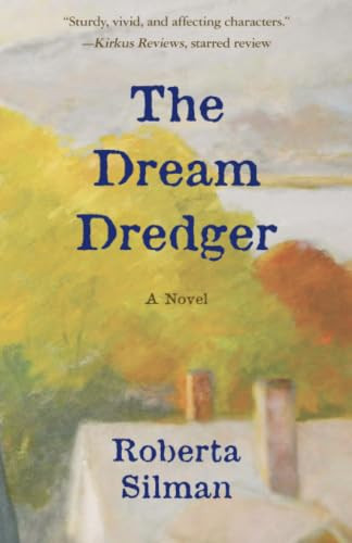 The Dream Dredger (A Novel) by Roberta Silman, 9781504009638