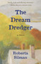 The Dream Dredger (A Novel) by Roberta Silman, 9781504009638
