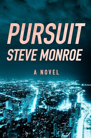 Pursuit (A Novel) by Steve Monroe, 9781504012621