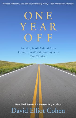 One Year Off (Leaving It All Behind for a Round-the-World Journey with Our Children) by David Elliot Cohen, 9781504014021