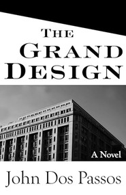 The Grand Design (A Novel) by John Dos Passos, 9781504015486