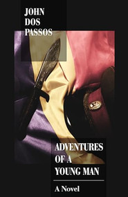 Adventures of a Young Man (A Novel) by John Dos Passos, 9781504015516
