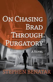 On Chasing Brad Through Purgatory by Stephen Benatar, 9781504021395