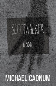 Sleepwalker (A Novel of Terror) by Michael Cadnum, 9781504023603