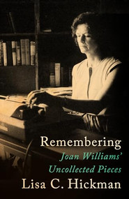 Remembering (Joan Williams' Uncollected Pieces) by Joan Williams, Lisa C. Hickman, 9781504028769