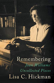 Remembering (Joan Williams' Uncollected Pieces) by Joan Williams, Lisa C. Hickman, 9781504028769