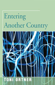 Entering Another Country by Toni Ortner, 9781504029230