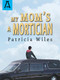 My Mom's a Mortician by Patricia Wiles, 9781504029438