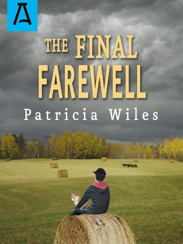 The Final Farewell by Patricia Wiles, 9781504029506
