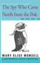 The Spy Who Came North from the Pole (Vol. III) by Mary Elise Monsell, 9781504029667