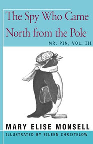 The Spy Who Came North from the Pole (Vol. III) by Mary Elise Monsell, 9781504029667