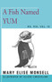 A Fish Named Yum (Vol. IV) by Mary Elise Monsell, 9781504029674