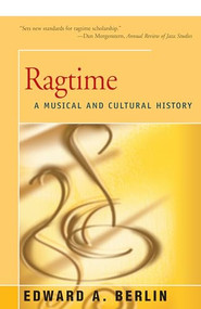 Ragtime (A Musical and Cultural History) by Edward Berlin, 9781504029810