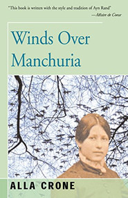 Winds Over Manchuria by Alla Crone, 9781504030274