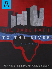The Dark Path to the River by Joanne Leedom-Ackerman, 9781504030342