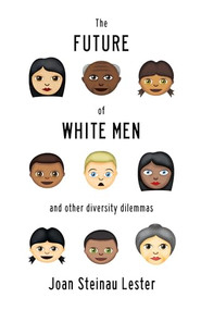 The Future of White Men and Other Diversity Dilemmas by Joan Steinau Lester, 9781504032414
