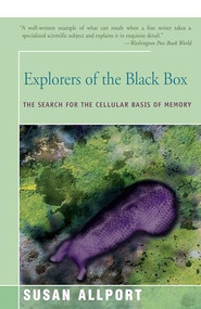 Explorers of the Black Box (The Search for the Cellular Basis of Memory) by Susan Allport, 9781504034203