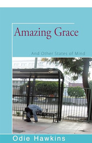 Amazing Grace (And Other States of Mind) by Odie Hawkins, 9781504035798