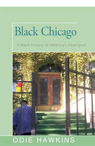 Black Chicago (A Black History of America's Heartland) by Odie Hawkins, 9781504035804