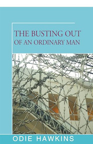 The Busting Out of an Ordinary Man by Odie Hawkins, 9781504035828
