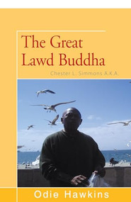 Chester L. Simmons ((The Great Lawd Buddha)) by Odie Hawkins, 9781504035859