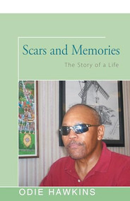 Scars and Memories (The Story of a Life) by Odie Hawkins, 9781504035910