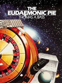 The Eudaemonic Pie (The Bizarre True Story of How a Band of Physicists and Computer Wizards Took On Las Vegas) by Thomas A Bass, 9781504040693