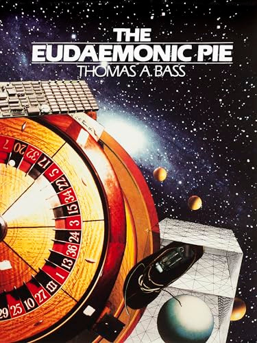 The Eudaemonic Pie (The Bizarre True Story of How a Band of Physicists and Computer Wizards Took On Las Vegas) by Thomas A Bass, 9781504040693