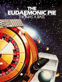 The Eudaemonic Pie (The Bizarre True Story of How a Band of Physicists and Computer Wizards Took On Las Vegas) by Thomas A Bass, 9781504040693