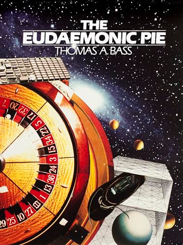 The Eudaemonic Pie (The Bizarre True Story of How a Band of Physicists and Computer Wizards Took On Las Vegas) by Thomas A Bass, 9781504040693