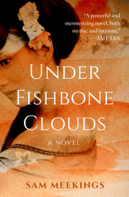 Under Fishbone Clouds (A Novel) by Sam Meekings, 9781504093736