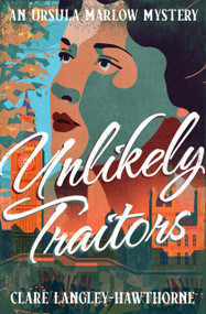 Unlikely Traitors by Clare Langley-Hawthorne, Clare Langley-Hawthorne, 9781504097512