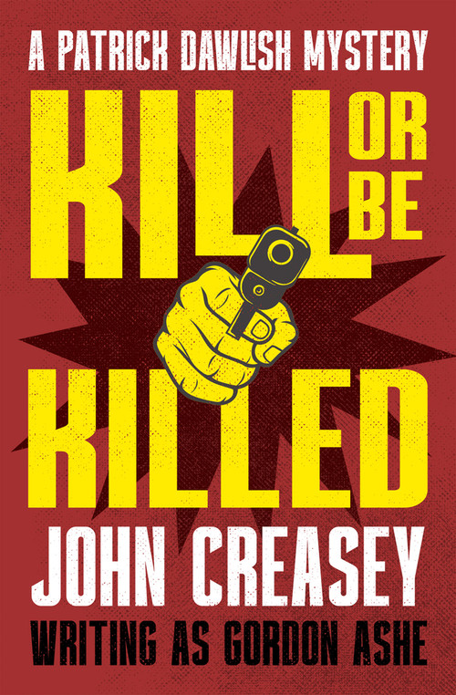 Kill or Be Killed by John Creasey, 9781504098113