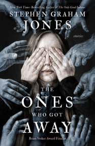 The Ones Who Got Away (Stories) by Stephen Graham Jones, 9781504099509