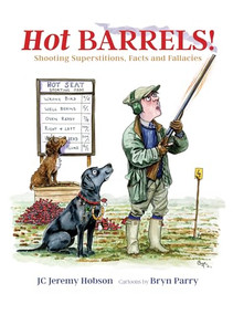 Hot Barrels! (Shooting Superstition, Facts and Fallacies) by Jeremy Hobson, Bryn Parry, 9781846894442