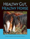 Healthy Gut, Healthy Horse by Carol Hughes, Geertje French, 9781910016589