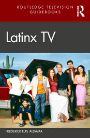 Latinx TV by Frederick Luis Aldama, 9780367375881
