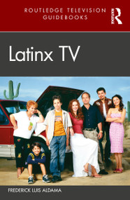 Latinx TV by Frederick Luis Aldama, 9780367375881